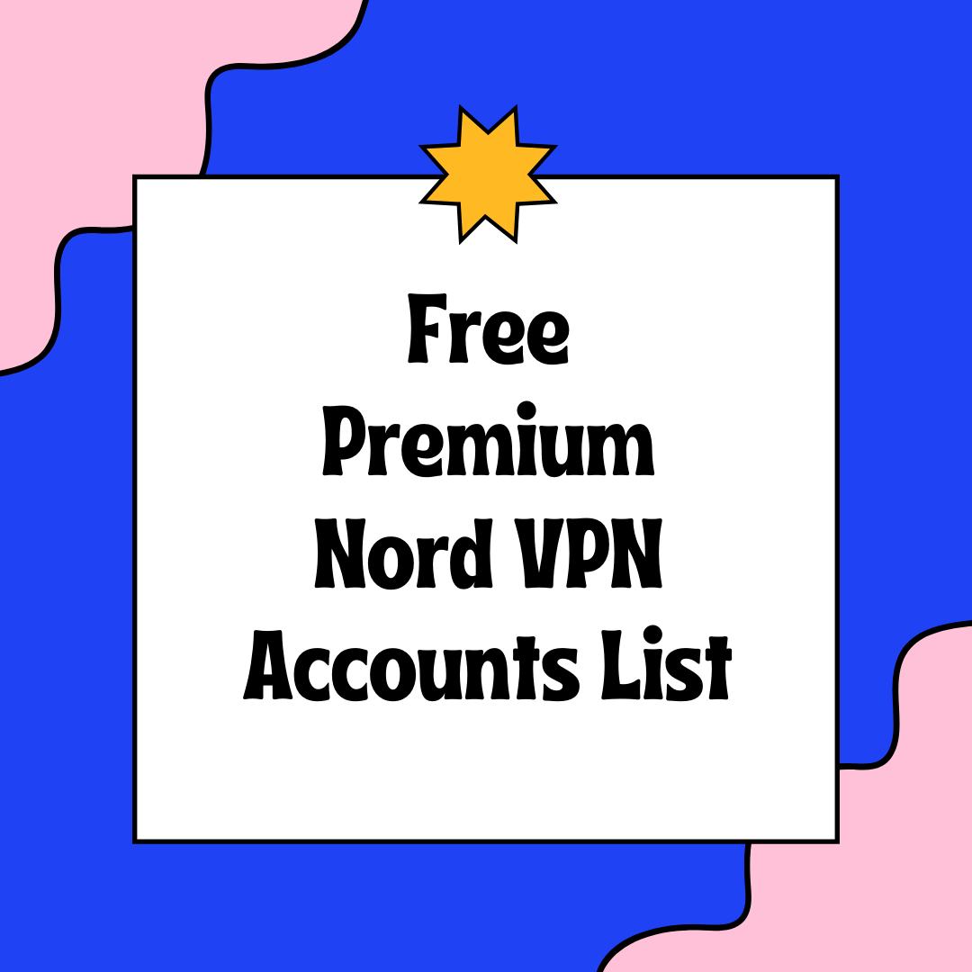 Free Premium Nord VPN Accounts List
