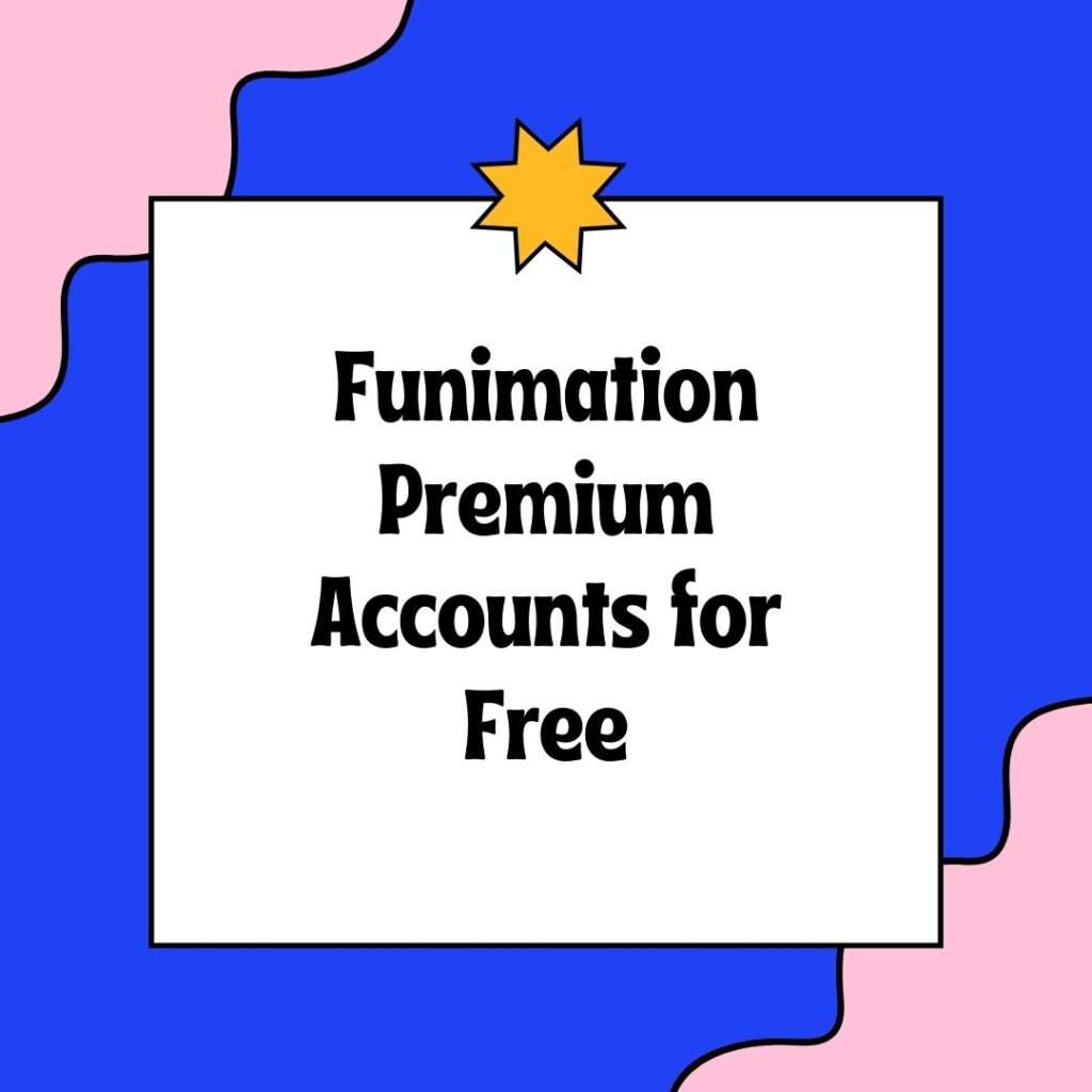 Funimation Premium Accounts for Free