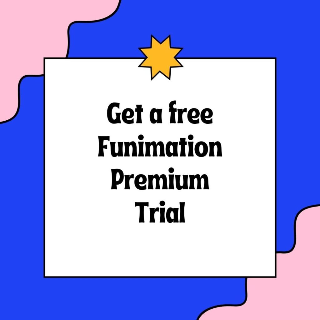 Get a free Funimation Premium Trial
