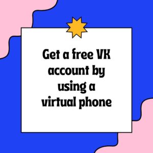 Get a free VK account by using a virtual phone