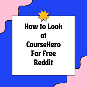 How to Look at CourseHero For Free Reddit