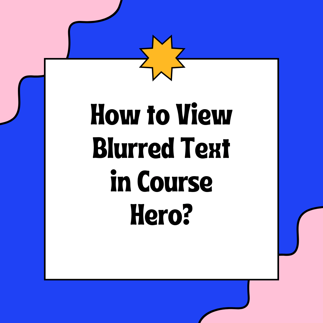 How to View Blurred Text in Course Hero