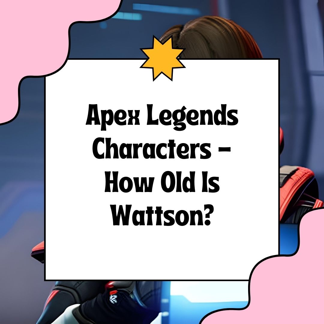 Apex Legends Characters How Old Is Wattson