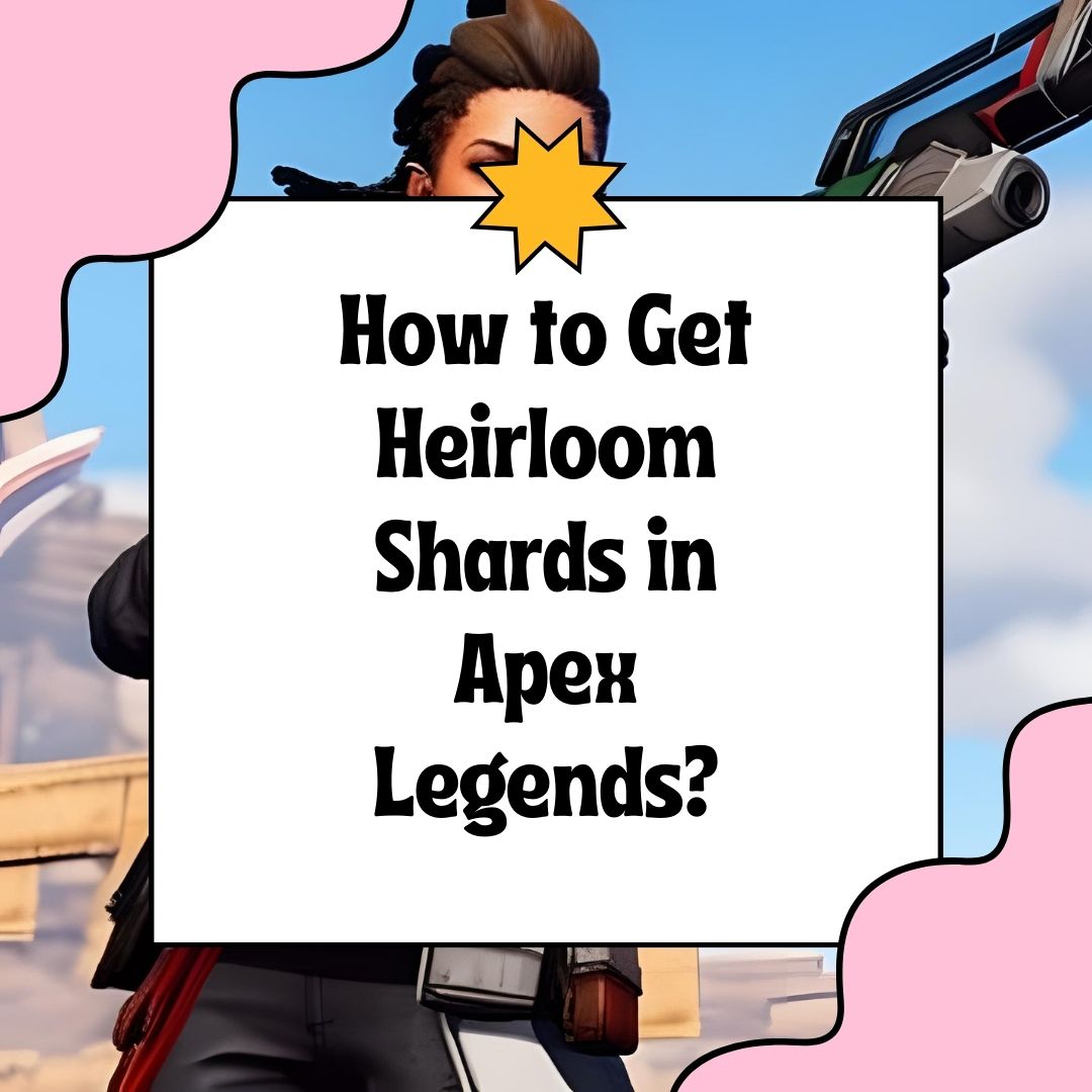 How to Get Heirloom Shards in Apex Legends