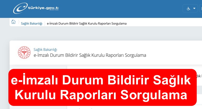 E Imzali Durum Bildirir Saglik Kurulu Raporlari Sorgulama