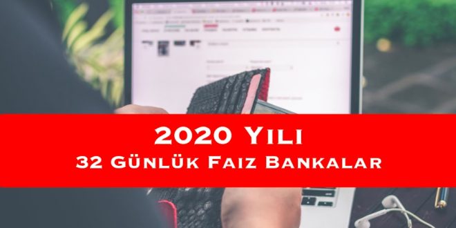 2020 Yılı 32 Günlük Faiz Bankalar