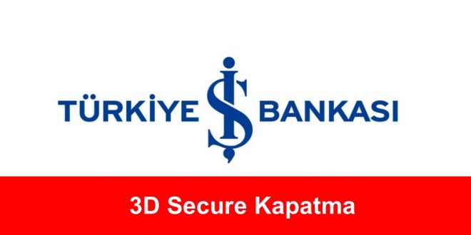 3D Secure Kapatma İş Bankası