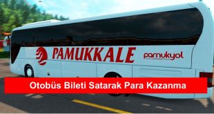 Otobüs Bileti Satarak Para Kazanma
