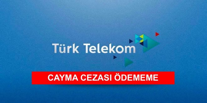 Türk Telekom Cayma Bedeli Ödememe