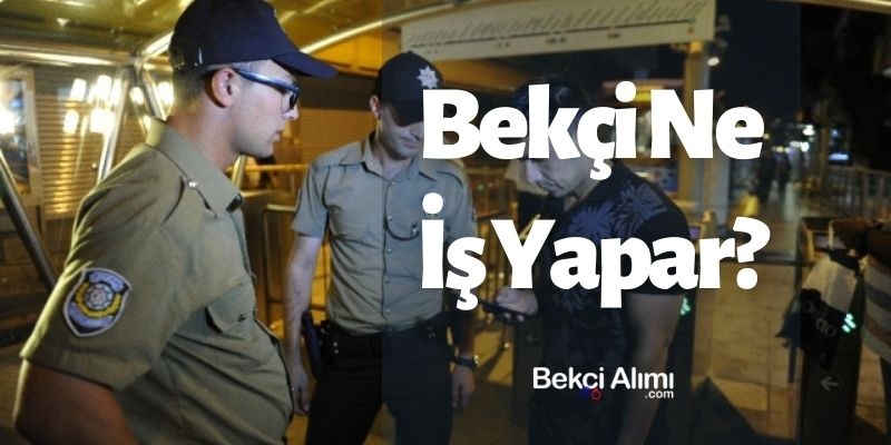 Bekçi Ne İş Yapar?