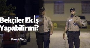 Bekçiler Ek İş Yapabilir mi?